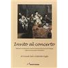 Lampi di Stampa Invito al concerto. Riflessioni ed esperienze su alcuni momenti del processo di sviluppo della forma musicale concerto
