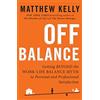 Beacon Publishing Off Balance: Getting Beyond the Work-Life Balance Myth to Personal and Professional Satisfaction