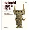 SILVANA Aztechi, Maya, Inca e le culture dell'antica America. Catalogo della mostra (Faenza, 11 novembre 2018-28 aprile 2019). Ediz. italiana e inglese: and the Cultures of Pre-Columbian America