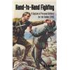 Naval & Military Press HAND-TO-HAND FIGHTING: A System Of Personal Defence For The Soldier (1918)