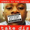 Credit to the Nation Take Dis (CD) Album