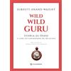 Spazio Interiore Wild wild guru. Storia di Osho. Il guru più controverso del XX secolo