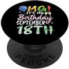 S6Shop Happy Birthday Are Born On Septem OMG È il mio compleanno il 18 settembre Happy To Me Boy Girl PopSockets PopGrip Adesivo