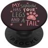 Cute Dog Cat Mom Saying with Pink Paw De Dog Lover My Shadow ha quattro gambe e una coda PopSockets PopGrip Adesivo