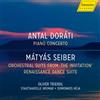 Antal Dorati Antal Doráti: Piano Concerto/Mátyás Seiber: Orchestral Suite.. (CD)
