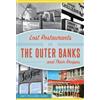 Amy Gaw Lost Restaurants of the Outer Banks and Their Recipes (Tascabile)