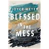 Joyce Meyer Blessed in the Mess (Tascabile)