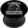 Gattino Divertente Meme Del Lupo Mannaro Not Now Kitten Daddy Is Increasing Shareholder Value PopSockets PopGrip Adesivo