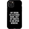 Witty Introvert Humor Observational Sayi Custodia per iPhone 11 Pro il mio cervello è un libro chiuso ma la mia bocca è una finestra aperta