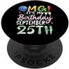 S6Shop Happy Birthday Are Born On Septem OMG È il mio compleanno il 25 settembre Happy To Me Boy Girl PopSockets PopGrip Adesivo