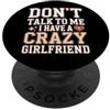 Impegnato Ragazzo Coppia Coordinata San Don't Talk To Me I Have A Crazy Girlfriend Fidanzata Gelosa PopSockets PopGrip Adesivo