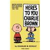 Charles M. Schulz Peanuts: Here's to You Charlie Brown (Tascabile)