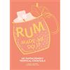 HarperCollins Rum Made Me Do It: 60 Tantalisingly Tropical Cocktails. The Essential Rum Cocktail Recipes And Cookbook Guide For Spirits Enthusiasts