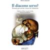 Amen Il diacono serve? Presenza per servire, risorsa da valorizzare
