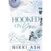 Nikki Ash Hooked on You (Tascabile)