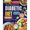 Emily Soto Easy Diabetic Diet Recipes After 50 (Tascabile)