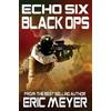 Eric Meyer Echo Six (Tascabile) Echo Six: Black Ops