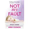 Trish Hinde Ann Cusack Not My Fault (Tascabile)