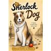 Emanuel Cardoso de Oliveira Sherlock Dog: O detetive de quatro patas está no caso