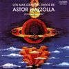 Astor Piazzolla Los Mas Grandes Exitos