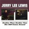 Jerry Lee Lewis Another Place Another Time/she Still Comes Around Album