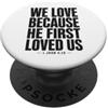 Christian Faith Bible John 4:19 Tees Co We Love Because He First Loved Us 1 Giovanni 4:19 Versetto della Bibbia PopSockets PopGrip Adesivo