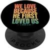 Christian Faith Bible John 4:19 Tees Co We Love Because He First Loved Us 1 Giovanni 4:19 Versetto della Bibbia PopSockets PopGrip Adesivo