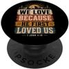 Bible Scripture John 4:19 Tees Co We Love Because He First Loved Us 1 Giovanni 4:19 Versetto della Bibbia PopSockets PopGrip Adesivo