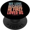 Christian Faith Bible John 4:19 Tees Co We Love Because He First Loved Us 1 Giovanni 4:19 Versetto della Bibbia PopSockets PopGrip Adesivo