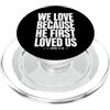 Christian Faith Bible John 4:19 Tees Co We Love Because He First Loved Us 1 Giovanni 4:19 Versetto della Bibbia PopSockets PopGrip per MagSafe