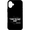 Gun Owner Humor Family Gifts Custodia per iPhone 16 Plus Ho troppe pistole ha detto che nessuno ha mai umorismo con armi da fuoco