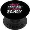Mud Run Marathon Outfits Schlammlauf Des First Mud Run leggermente Ready Muddy Race Mud Run Mud Run PopSockets PopGrip Adesivo