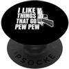 Funny Gun Owner Gifts I Like Things That Go Pew Pew Divertente amante delle armi PopSockets PopGrip Adesivo