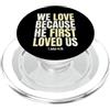 Christian Faith Bible John 4:19 Apparel We Love Because He First Loved Us 1 Giovanni 4:19 Versetto della Bibbia PopSockets PopGrip per MagSafe