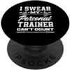 Funny Fitness Gym Quotes & Personal Trai Divertente Giuro che il mio personal trainer non può contare PopSockets PopGrip Adesivo