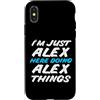 Funny Designs For Boys Named Alex! Custodia per iPhone X/XS I'm Just Alex Here Doing Alex Things Nome divertente