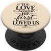Bible Scripture John 4:19 Christian Tees We Love Because He First Loved Us 1 Giovanni 4:19 Versetto della Bibbia PopSockets PopGrip Adesivo