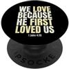 Christian Faith Bible John 4:19 Apparel We Love Because He First Loved Us 1 Giovanni 4:19 Versetto della Bibbia PopSockets PopGrip Adesivo