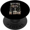 Funny Spooky Season Halloween Party Appa Witches Be Sippin Halloween Cocktail Strega Party PopSockets PopGrip Adesivo