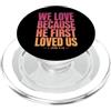 Christian Faith Bible John 4:19 Tees Co We Love Because He First Loved Us 1 Giovanni 4:19 Versetto della Bibbia PopSockets PopGrip per MagSafe