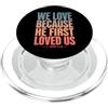 Christian Faith Bible John 4:19 Tees Co We Love Because He First Loved Us 1 Giovanni 4:19 Versetto della Bibbia PopSockets PopGrip per MagSafe