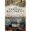 Pen & Sword The Verdun Regiment: Into the Furnace: The 151st Infantry Regiment in the Battle of Verdun 1916