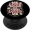 Bible Scripture John 4:19 Christian Tees We Love Because He First Loved Us 1 Giovanni 4:19 Versetto della Bibbia PopSockets PopGrip Adesivo