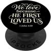 Bible Scripture John 4:19 Christian Tees We Love Because He First Loved Us 1 Giovanni 4:19 Versetto della Bibbia PopSockets PopGrip Adesivo