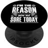 Funny Fitness Gym Quotes & Personal Trai I' m The Reason You're Sore Today Funny Personal Trainer PopSockets PopGrip Adesivo