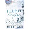 Nikki Ash Hooked on You (Tascabile)