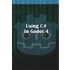 Michael McGuire Using C Sharp in Godot 4 (Tascabile)