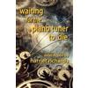 Harriet Richards Waiting for the Piano Tuner to Die (Tascabile)