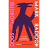 Vintage Publishing Dogs and Monsters: A dark and gripping new short story collection from the bestselling author of The Curious Incident of the Dog in the Night-Time
