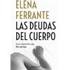 Elena Ferrante Las deudas del cuerpo / Those Who Leave and Those Who (Tascabile)